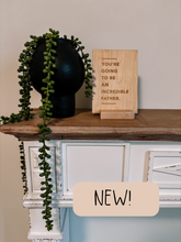 Load image into Gallery viewer, "You're Going to Be An Incredible Dad" Wooden Card