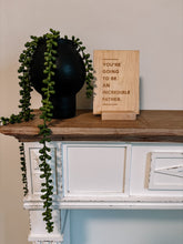 Load image into Gallery viewer, "You're Going to Be An Incredible Dad" Wooden Card