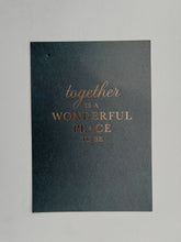 Load image into Gallery viewer, "Together is a Wonderful Place to Be" Grey + Gold Print