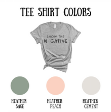 Load image into Gallery viewer, Show the Negative Tee